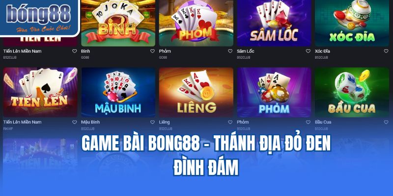 Game bài Bong88 - Thánh địa đỏ đen đình đám